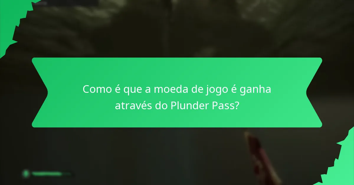 Como é que a moeda de jogo é ganha através do Plunder Pass?