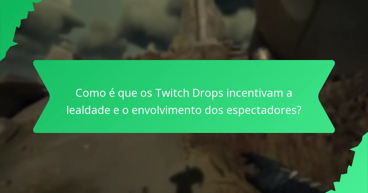 Que tipos de recompensas podem os espectadores ganhar com os Twitch Drops?