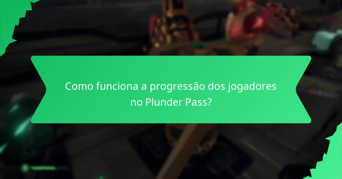 Como funciona a progressão dos jogadores no Plunder Pass?