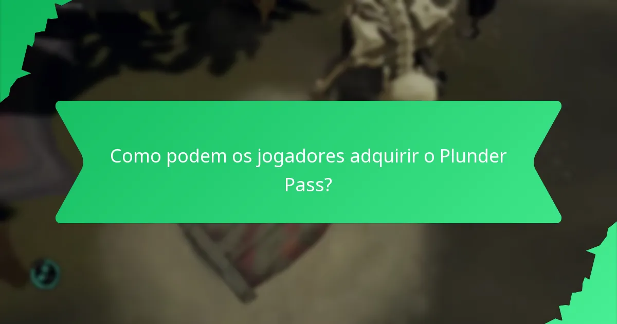 Como podem os jogadores adquirir o Plunder Pass?