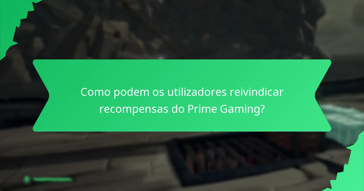 Como podem os utilizadores reivindicar recompensas do Prime Gaming?