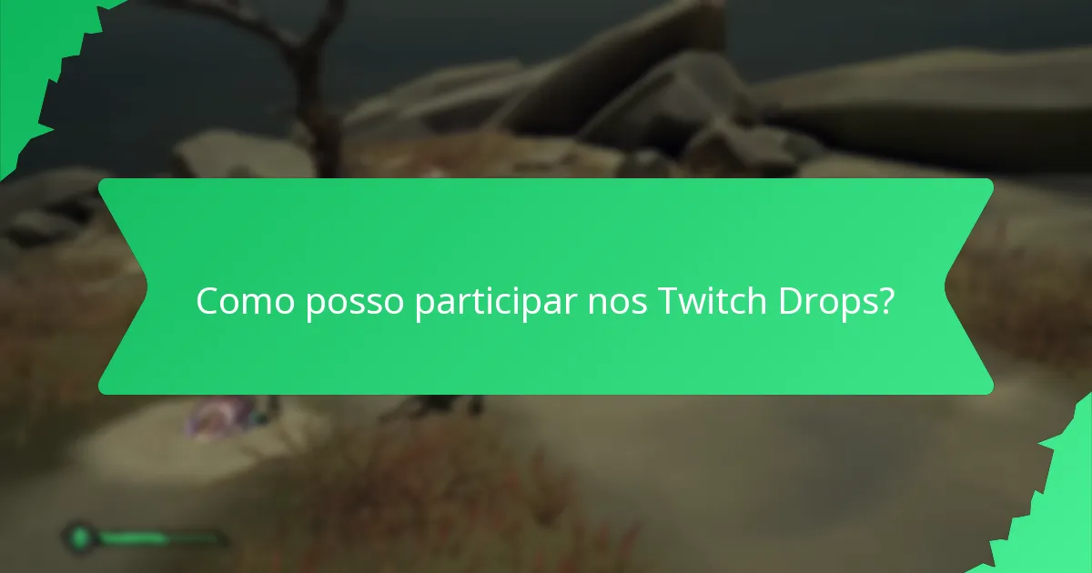 Como posso participar nos Twitch Drops?