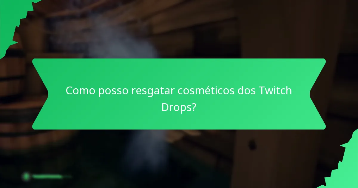 Como posso resgatar cosméticos dos Twitch Drops?