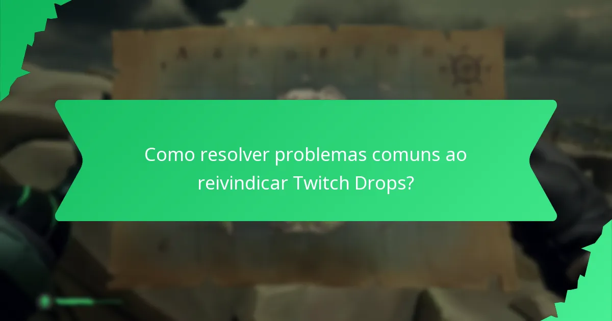 Quais eventos oferecem Twitch Drops e como posso participar?