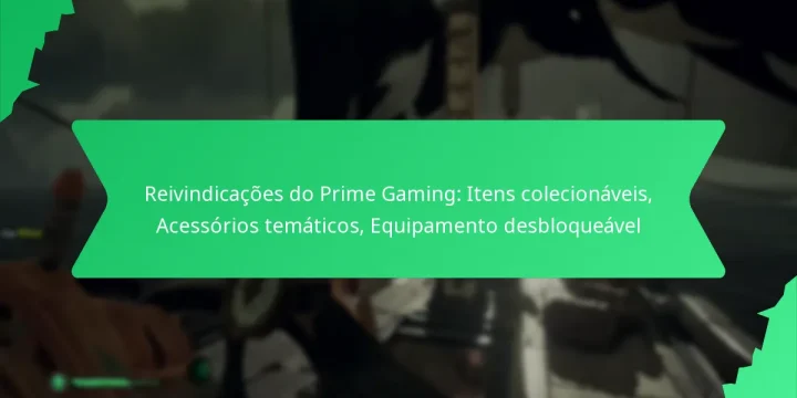 Reivindicações do Prime Gaming: Itens colecionáveis, Acessórios temáticos, Equipamento desbloqueável