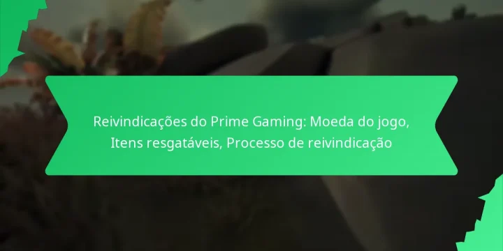 Reivindicações do Prime Gaming: Moeda do jogo, Itens resgatáveis, Processo de reivindicação