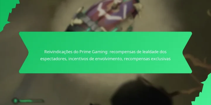 Reivindicações do Prime Gaming: recompensas de lealdade dos espectadores, incentivos de envolvimento, recompensas exclusivas
