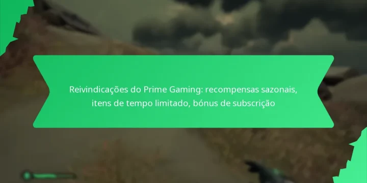 Reivindicações do Prime Gaming: recompensas sazonais, itens de tempo limitado, bónus de subscrição