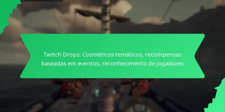 Twitch Drops: Cosméticos temáticos, recompensas baseadas em eventos, reconhecimento de jogadores
