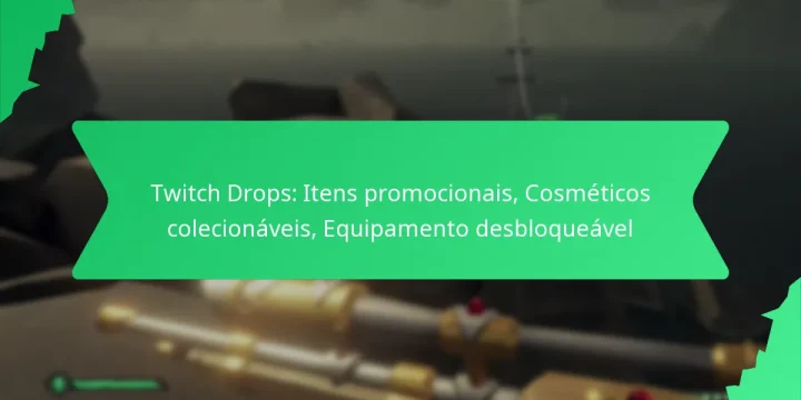 Twitch Drops: Itens promocionais, Cosméticos colecionáveis, Equipamento desbloqueável
