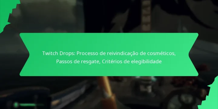Twitch Drops: Processo de reivindicação de cosméticos, Passos de resgate, Critérios de elegibilidade