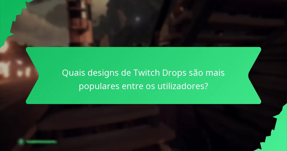 Que designs únicos estão disponíveis através dos Twitch Drops?
