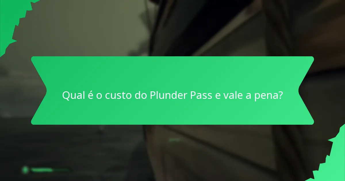 Qual é o custo do Plunder Pass e vale a pena?